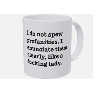 I Do Not Spew Profanities I Enunciate Them Clearly Like A F Lady Funny Mug 11oz